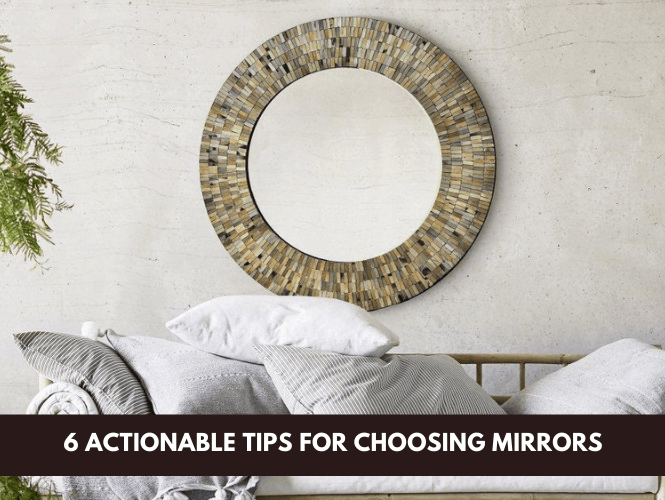 6 Actionable Tips For Choosing Mirrors For Your Home