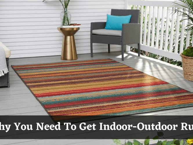 Top 7 Reasons Why You Need To Get Indoor-Outdoor Rugs